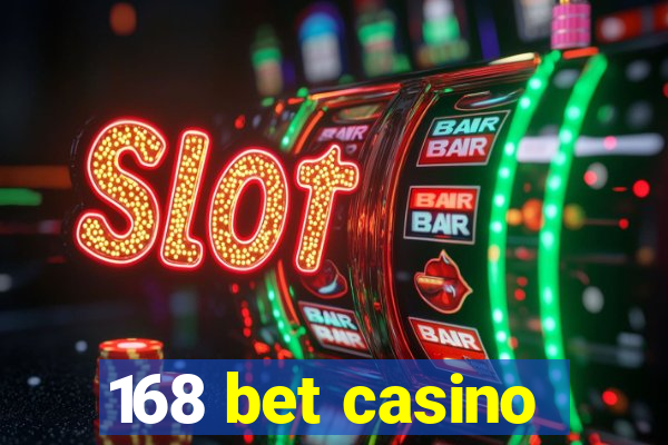 168 bet casino